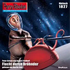 Flucht durch Bröhnder - Perry Rhodan - Erstauflage 1827 (Ungekürzt)