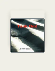 Hör dir JB Strandberg an, schau dir Musikvideos an, lies die Biografie, finde Tourdaten und mehr!