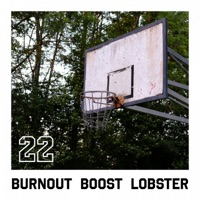 22 - Single - Boost, Burnout & Lopp the Lobster