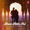 Kaun Kehta Hai - Azhar Mewan lyrics
