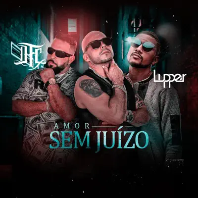 Amor Sem Juízo (feat. Lupper) - Single - DFC