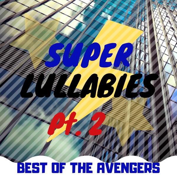 Super Lullabies: Best of the Avengers, Pt. 2