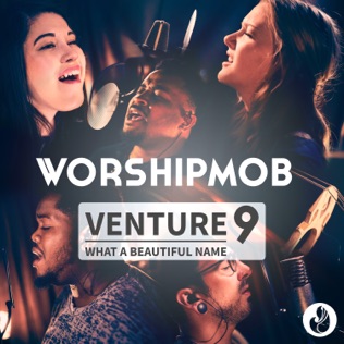 WorshipMob What a Beautiful Name