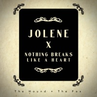 Jolene / Nothing Breaks Like a Heart - Single - The Hound + The Fox