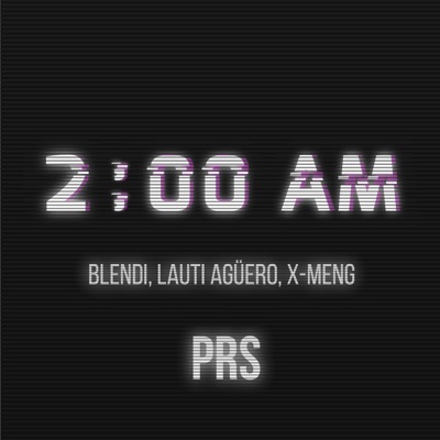 2 A.M. (feat. Blendi, Lauti Agüero & X-Meng) - Single