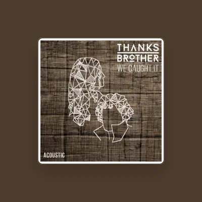 Listen to Thanks Brother, watch music videos, read bio, see tour dates & more!