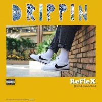 Drippin' - Single - ReFlex Tha Boy