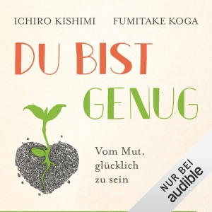 Du bist genug: Vom Mut, glücklich zu sein