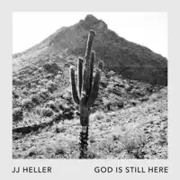 God Is Still Here — JJ Heller