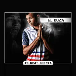 Te Diste Cuenta - Single - El Boza Te Diste Cuenta - Single - El Boza