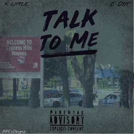 Talk to Me (feat. E Dot) K. Little