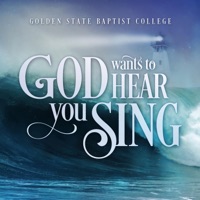 Golden State Baptist College - God Wants to Hear You Sing