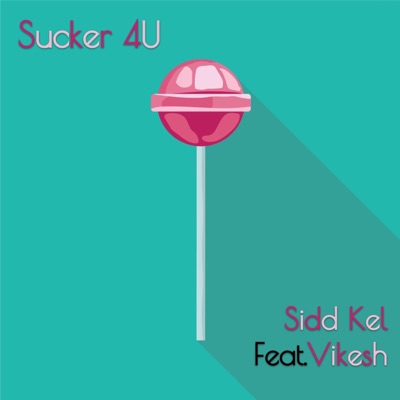 Sucker 4 U (feat. Vikesh) - Single
