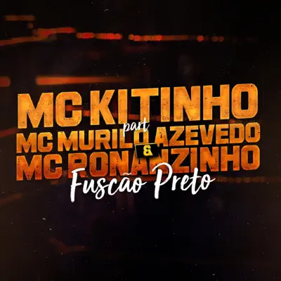 Fuscão Preto (feat. MC Murilo Azevedo & Mc Ronanzinho) - Single - MC Kitinho