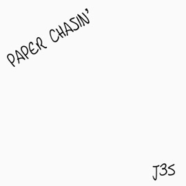 Paper Chasin' J35