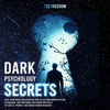 Dark Psychology Secrets: Hack Your Brain and Discover How to Use Mind Manipulation, Persuasion, and Emotional Influence Positively to Look at, Predict, and Induce Human Behavior (Unabridged) - Ted Freedom