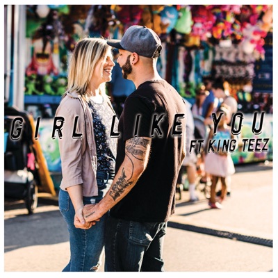 Girl Like You (feat. King Teez) - Single