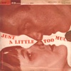 Just a Little Too Much - Single