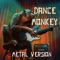 Dance Monkey - METALHAWK lyrics