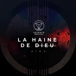La Haine de Dieu (Hira) - Single - Estrato Social La Haine de Dieu (Hira) - Single - Estrato Social