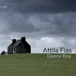 Danny Boy - Single - Attila Fias Danny Boy - Single - Attila Fias