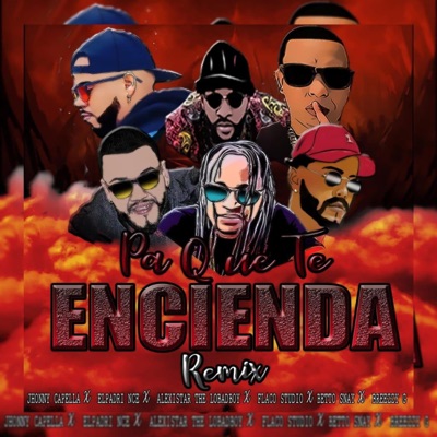 Pa Que Te Encienda (feat. Jhony Capella, alexistar the Lobadboy, flaco Studio, betto Snay & Breezzy G) [Remix] - Single