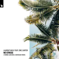 No Stress (feat. Eric Carter) [Tommie Sunshine & MureKian Remix] - Single - Laurent Wolf