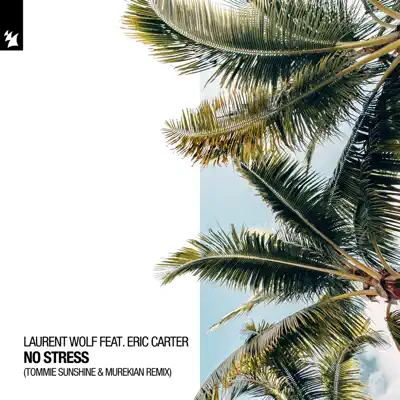 No Stress (feat. Eric Carter) [Tommie Sunshine & MureKian Remix] - Single - Laurent Wolf