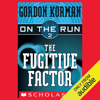 The Fugitive Factor: On the Run, Chase 2 (Unabridged) - Gordon Korman