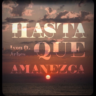 Hasta Que Amanezca (feat. Arhes) - Single