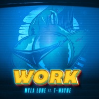 Work (feat. T-Wayne) - Single - Myla Lone