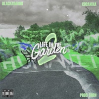 Life In the Garden 2 (feat. Cocanina) - Single - Blacka Da Don