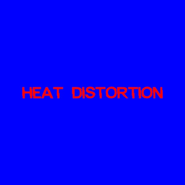 Heat Distortion