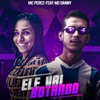 Ele Vai Botando (feat. MC Danny) [Brega/Funk] - Single