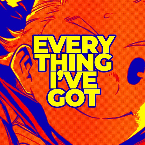 Everything I've Got (Mirio Rap) (feat. Connor Quest!)