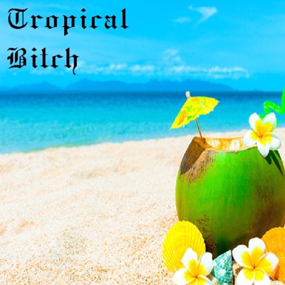 Tropical Bitch - Single