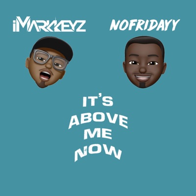 It's Above Me Now (feat. NoFridayy) - Single