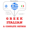 Greek - Italian. A complete method: I listen, I repeat, I speak - J. M. Gardner