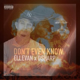 Don't Even Know (feat. Dsharp) Ellevan