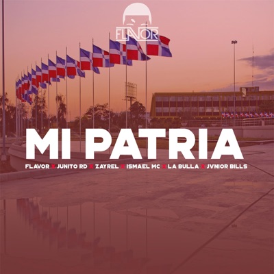 Mi Patria (feat. Junito RD, el Zayrel, Ismael Mc, la Bulla & Jvnior Bills) - Single