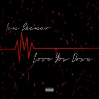 Love You Down - Single - Iam Shamar