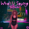 What U Saying - Single