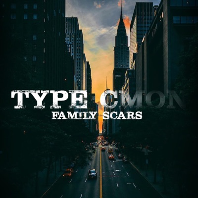 Type Cmon (Family Scars) [CLEAN Radio Edit] - Single