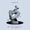 Body Back (feat. Maia Wright) [Acoustic] - Gryffin