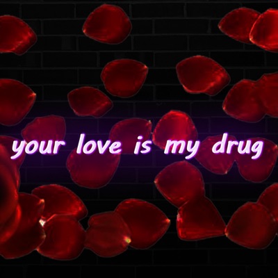 Your Love Is My Drug - Single