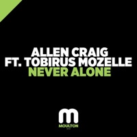 Never Alone (feat. Tobirus Mozelle) - Single - Allen Craig