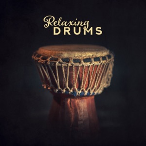 Relaxing Drums: Drumming from Around the World, Native & Ethnic Music