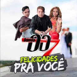 Felicidades pra Você - Single - Banda 007 Felicidades pra Você - Single - Banda 007