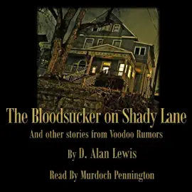 The Blood Sucker on Shady Lane: Voodoo Rumors 1951, Book 4 (Unabridged)