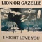 I Rose (feat. Jake Willis & Mickey Pearson) - Lion or Gazelle lyrics